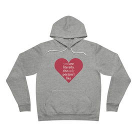 You are literally the only person I like - Pullover Hoodie